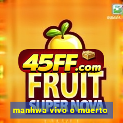 manhwa vivo o muerto